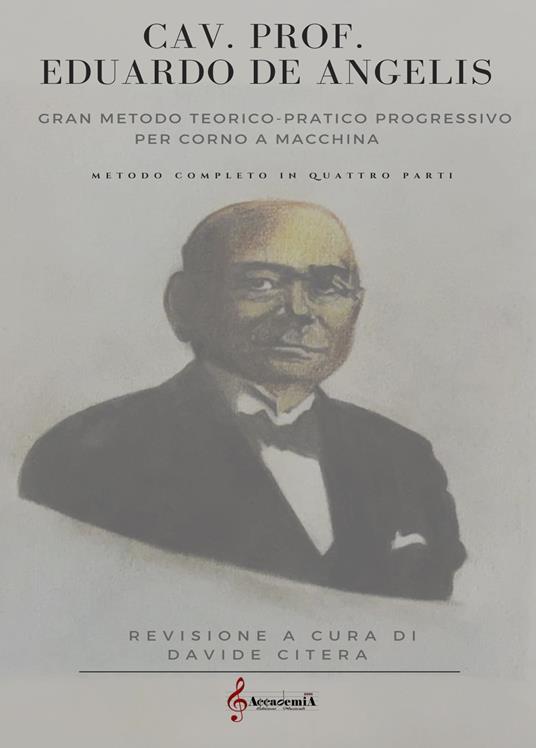 Gran metodo teorico-pratico progressivo per corno a macchina. Metodo completo in quattro parti. Ediz. a spirale - Eduardo De Angelis - copertina