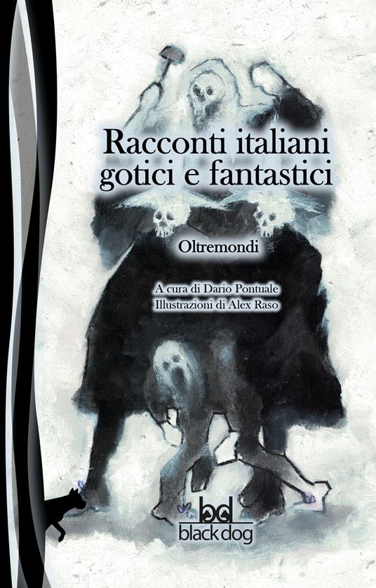 Oltremondi. Racconti italiani gotici e fantastici - Dario Pontuale,Alex Raso - ebook