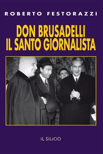 Don Brusadelli: il santo giornalista - Roberto Festorazzi - copertina