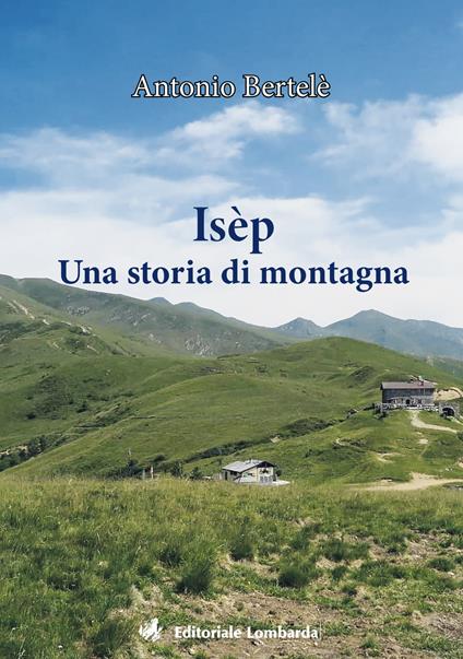 Isèp. Una storia di montagna - Antonio Bertelè - copertina
