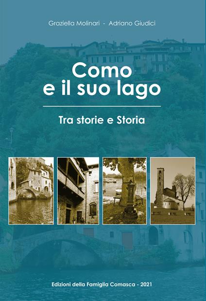 Como e il suo lago. Tra storie e storia - Molinari Graziella,Adriano Giudici - copertina