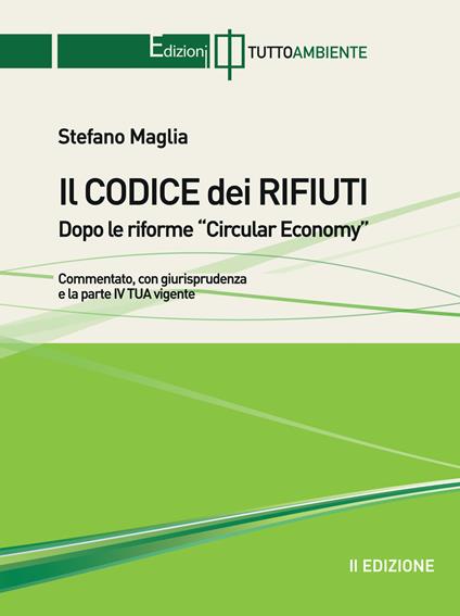 Il codice dei rifiuti. Dopo le riforme Circular Economy - Stefano Maglia - copertina