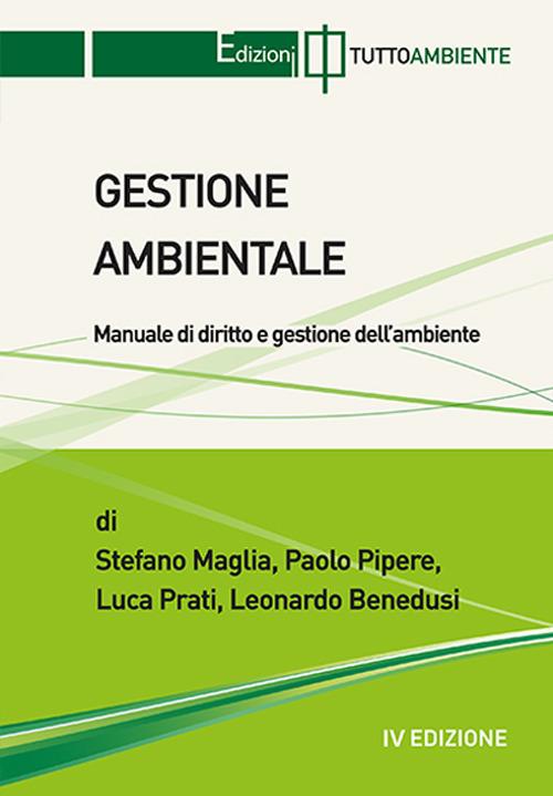 Gestione ambientale. Manuale operativo - Stefano Maglia,Paolo Pipere,Luca Prati - copertina