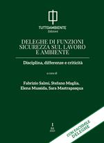 Deleghe di funzioni sicurezza sul lavoro e ambiente. Disciplina, differenze e criticità