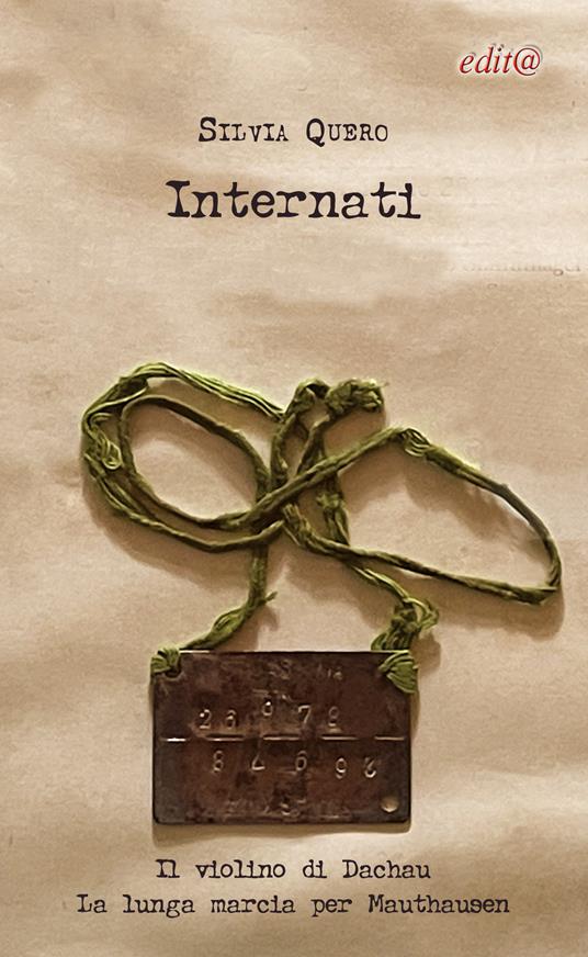 Internati. Il violino di Dachau. La lunga marcia per Mauthausen. - Silvia Quero - copertina