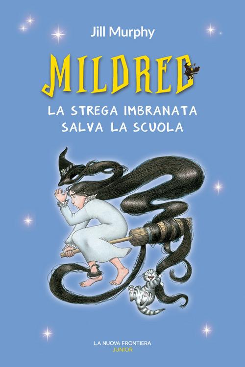 Mildred, la strega imbranata salva la scuola - Jill Murphy - copertina