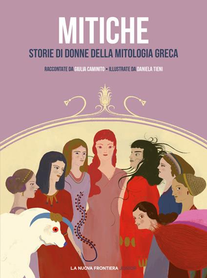 Mitiche. Storie di donne della mitologia greca - Giulia Caminito - copertina