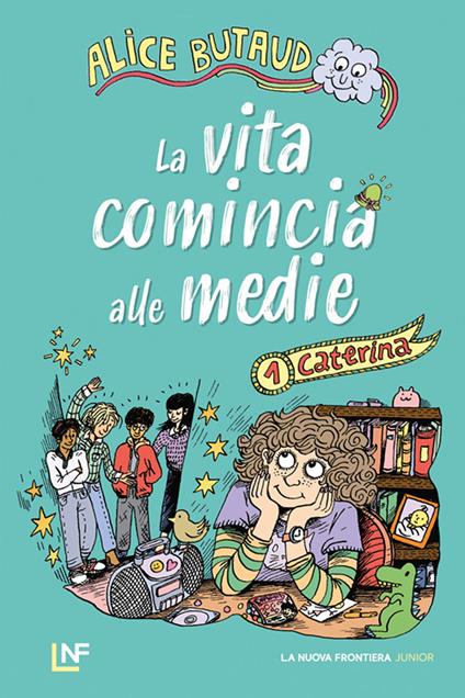 Caterina. La vita comincia alle medie. Vol. 1 - Alice Butaud - copertina