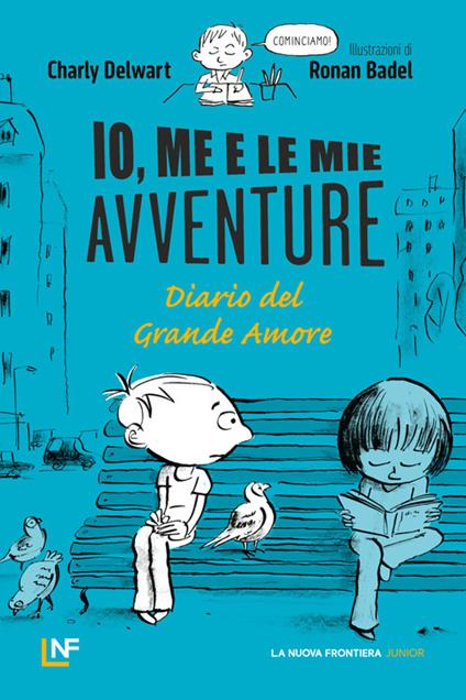 Io, me e le mie avventure. Diario del grande amore - Charly Delwart - copertina