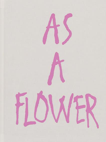 As a flower. Ediz. a colori - Sara Lorusso - copertina