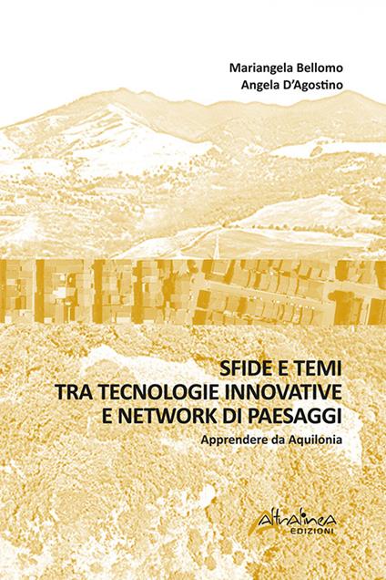 Sfide e temi tra tecnologie innovative e network di paesaggi. Apprendere da Aquilonia - Mariangela Bellomo,Angela D'Agostino - copertina