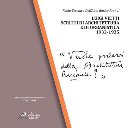 Luigi Vietti. Scritti di architettura e di urbanistica (1932-1935) - Paola Veronica Dell'Aira,Enrico Prandi - copertina