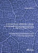 Il sistema spazio-ambientale urbano. La metaprogettazione tecnologica ambientale degli spazi intermedi urbani. The urban space-environmental system