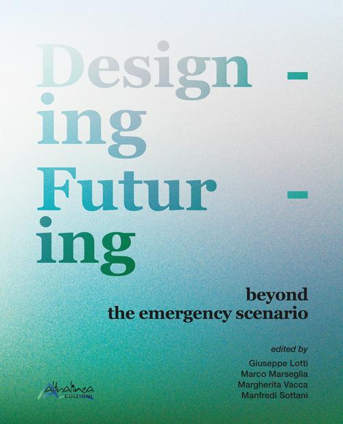 Designing futuring beyond the emergency scenario. Nuova ediz. - copertina
