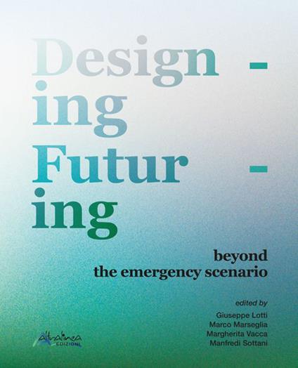 Designing futuring beyond the emergency scenario. Nuova ediz. - copertina