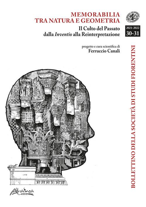 Bollettino della Società di Studi Storici Fiorentini. Memorabilia tra natura e geometria. Il Culto del passato dalla Inventio alla Reinterpretazione (2021-2022). Vol. 30-31 - copertina