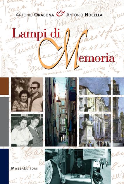 Lampi di memoria. Raccolta in ordine sparso di memorie delle generazioni passate, ricordi d’infanzia - Antonio Orabona,Antonio Nocella - copertina