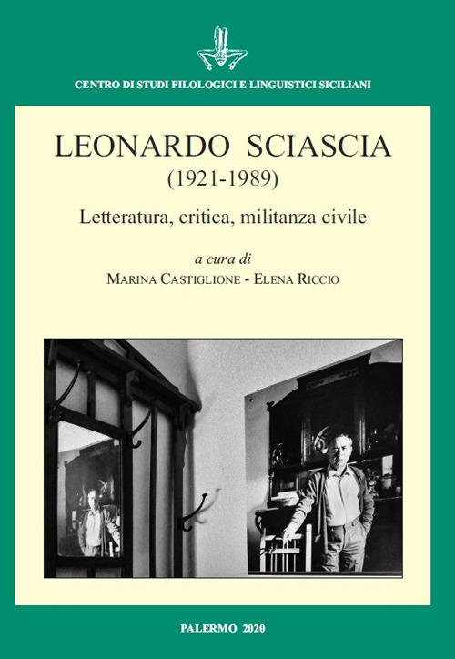 Leonardo Sciascia (1921-1989) Letteratura, critica, militanza civile. Atti del Convegno Internazionale (Palermo, 18-19 novembre 2019) - copertina