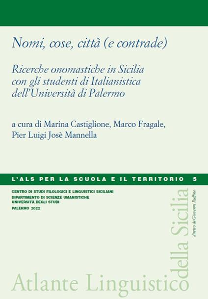 Nomi, cose, città (e contrade). Ricerche onomastiche in Sicilia con gli studenti di Italianistica dell'Università di Palermo - copertina