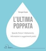 L' ultima poppata. Quando finisce l'allattamento: informazioni e suggerimenti pratici