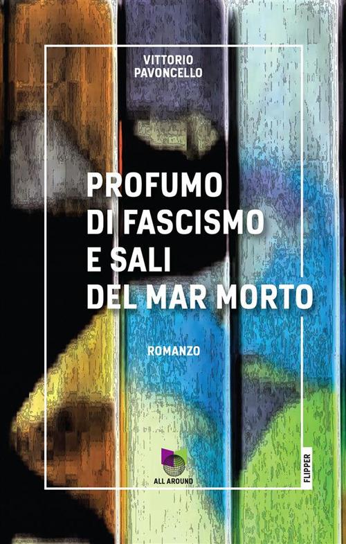 Profumo di fascismo e sali del Mar Morto - Vittorio Pavoncello - ebook
