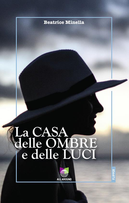 La casa delle ombre e delle luci - Beatrice Minella - copertina