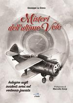 Misteri dell'ultimo volo. Indagine sugli incidenti aerei del ventennio fascista