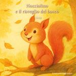 Nocciolino e il risveglio del bosco. Gioia. Ediz. illustrata