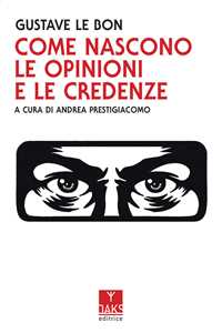 Come nascono le opinioni e le credenze