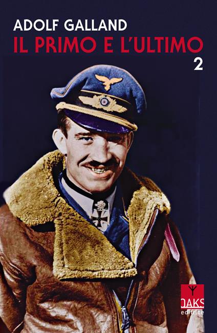 Il primo e l'ultimo. Vol. 2 - Adolf Galland - copertina