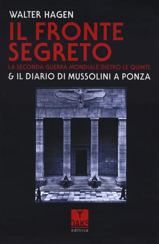 Il fronte segreto. La Seconda guerra mondiale dietro le quinte & il diario di Mussolini a Ponza - Walter Hagen - copertina