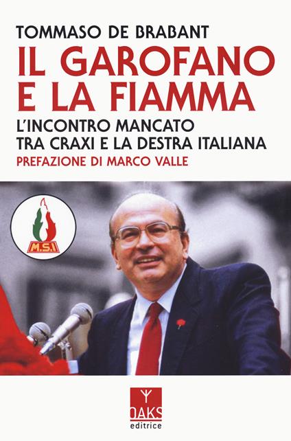  Il garofano e la fiamma. L'incontro mancato tra Craxi e la destra italiana - Tommaso de Brabant - copertina