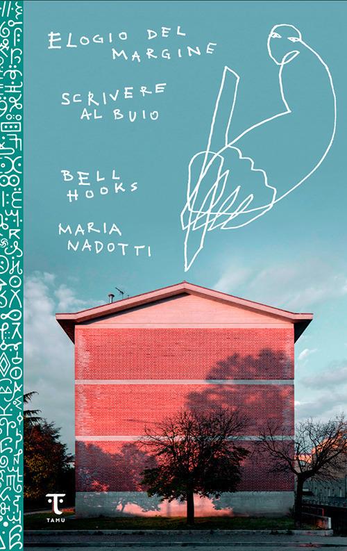 Elogio del margine-Scrivere al buio - bell hooks,Maria Nadotti - copertina