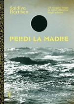 Perdi la madre. Un viaggio lungo la rotta atlantica degli schiavi