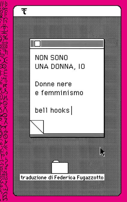 Non sono una donna, io. Donne nere e femminismo - bell hooks - copertina