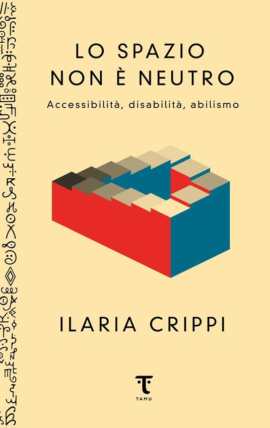 Lo spazio non è neutro. Accessibilità, disabilità, abilismo - Ilaria Crippi - copertina