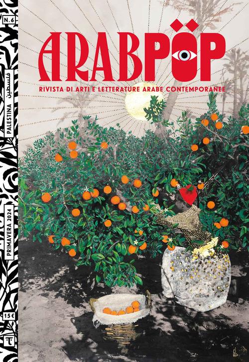Arabpop. Rivista di arti e letterature arabe contemporanee (2024). Vol. 6: Palestina - copertina