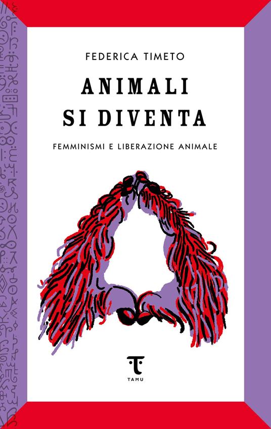 Animali si diventa. Femminismi e liberazione animale - Federica Timeto - ebook