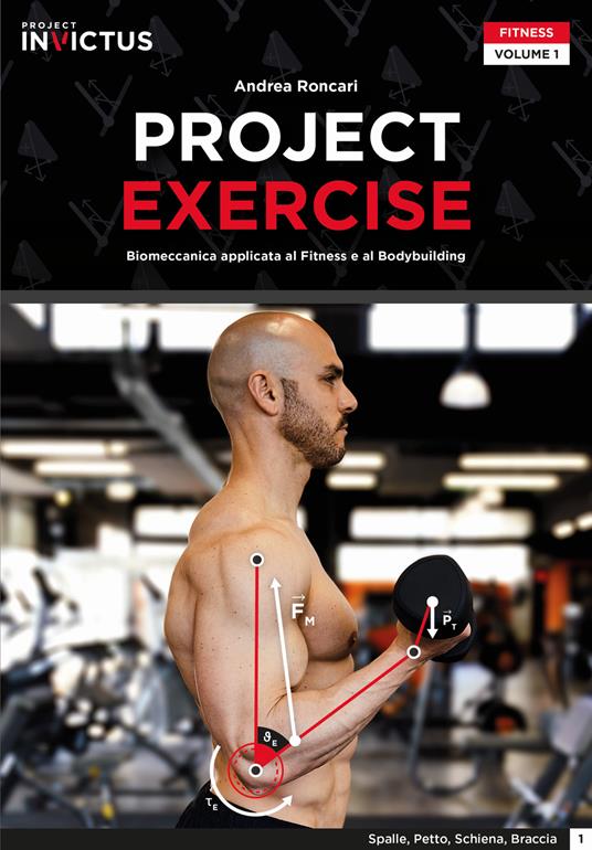 Project exercise. Biomeccanica applicata al fitness e al bodybuilding. Vol. 1 - Andrea Roncari,Paolo Evangelista,Andrea Biasci - copertina
