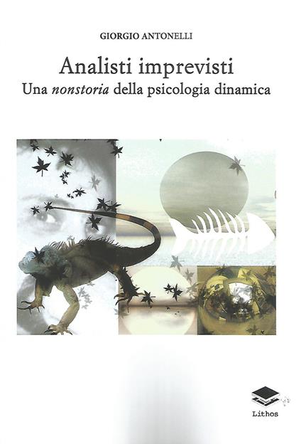 Analisti imprevisti. Una nonstoria della psicologia dinamica - Giorgio Antonelli - copertina