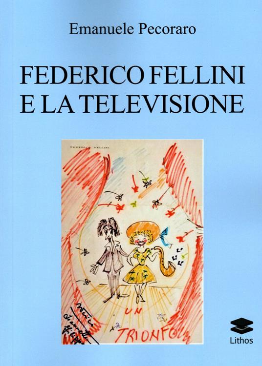 Federico Fellini e la televisione - Emanuele Pecoraro - copertina