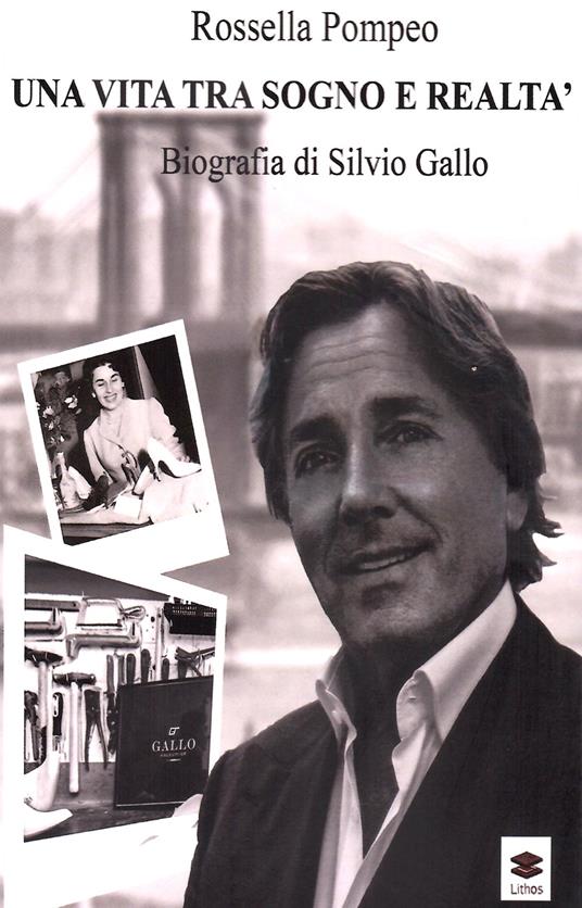 Una vita tra sogno e realtà. Biografia di Silvio Gallo - Rossella Pompeo - copertina