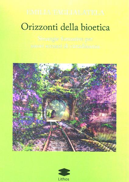 Orizzonti della bioetica. Strategie formative per nuovi scenari di cittadinanza - copertina