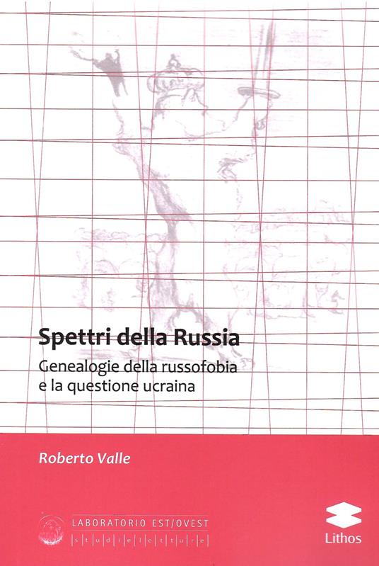 Spettri della Russia. Genealogie della russofobia e la questione ucraina - Roberto Valle - copertina