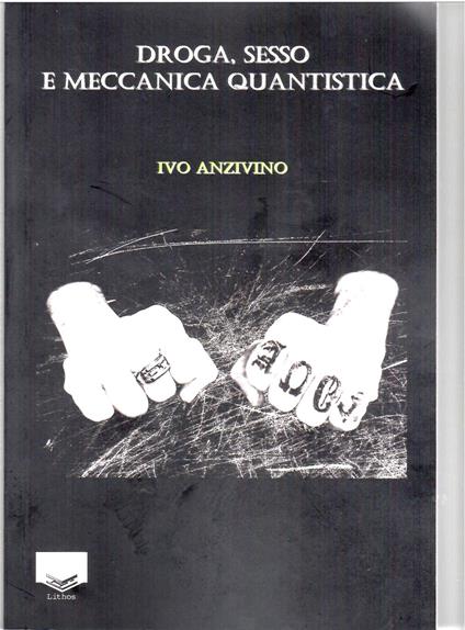 Droga, sesso e meccanica quantistica - Ivo Anzivino - copertina