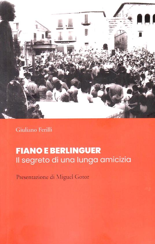 Fiano e Berlinguer. Il segreto di una lunga amicizia - Giuliano Ferilli - copertina