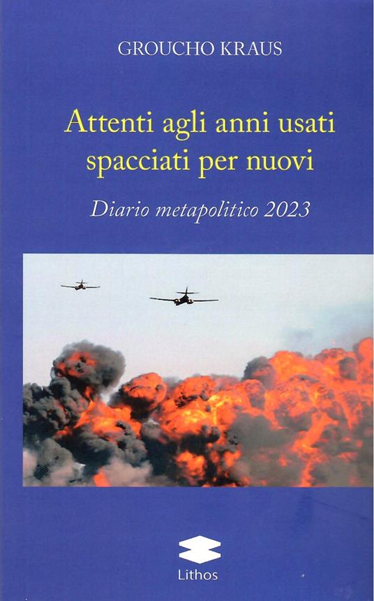 Attenti agli anni usti spacciati per nuovi. Diario metapolitico 2023 - Groucho Kraus - copertina