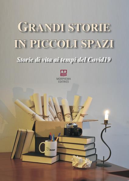 Grandi storie in piccoli spazi. Storie di vita ai tempi del Covid19 - copertina