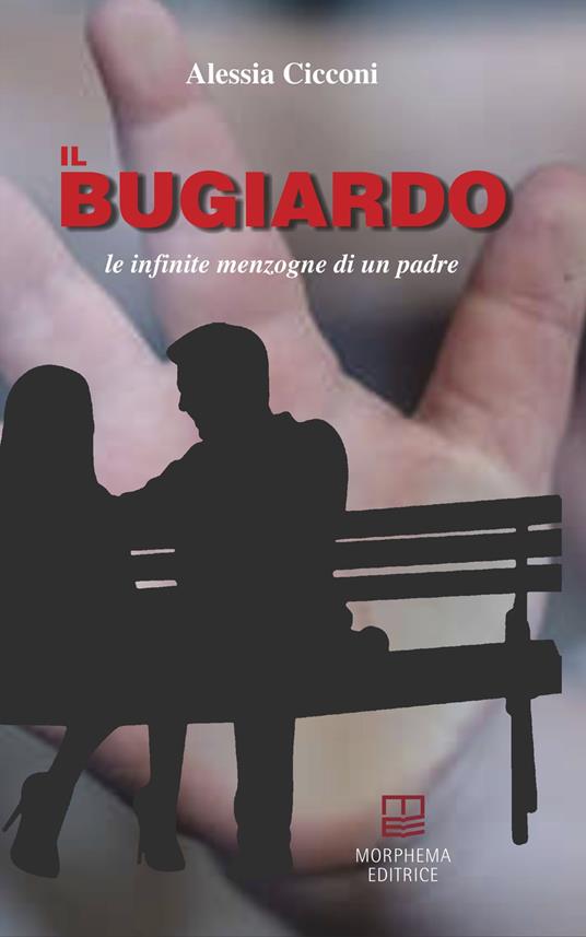 Il bugiardo. Le infinite menzogne di un padre - Alessia Cicconi - copertina