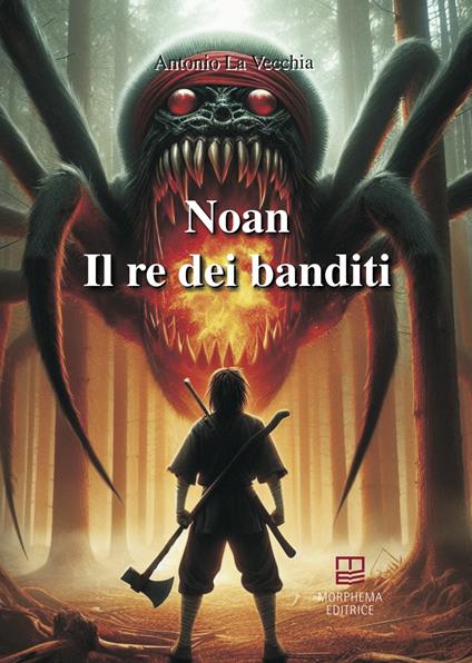 Il re dei banditi. Noan Rione - Antonio La Vecchia - copertina